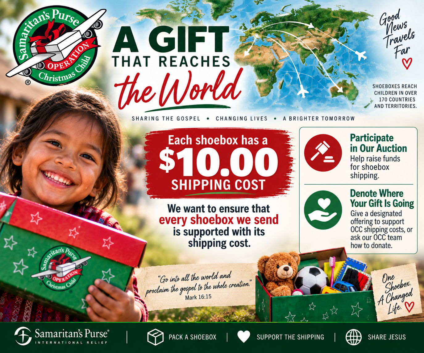 A gift that reaches the world: each Operation Christmas Child shoebox has a $10.00 shipping cost. Participate in our auction or give a designated offering to support OCC shipping costs.